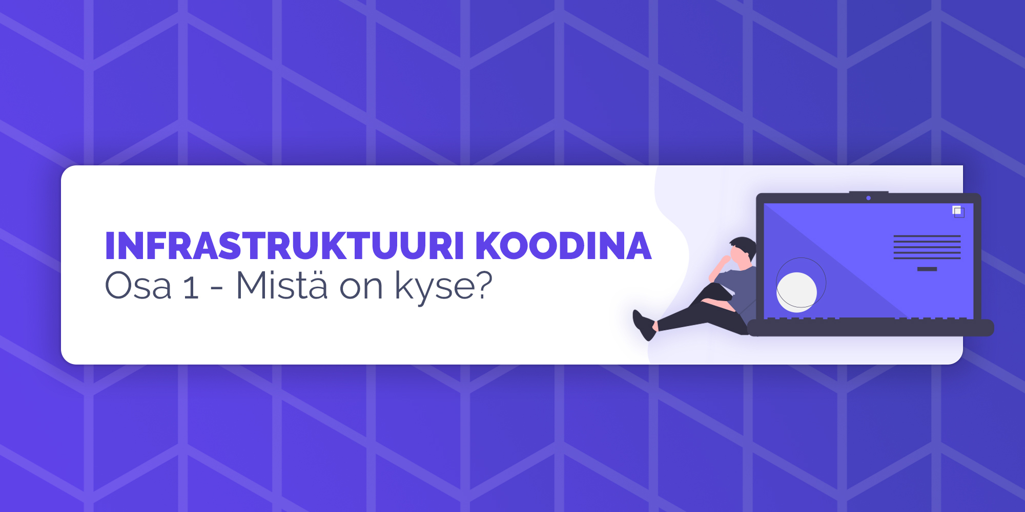 Infrastructure as code: osa 1 blogibanneri