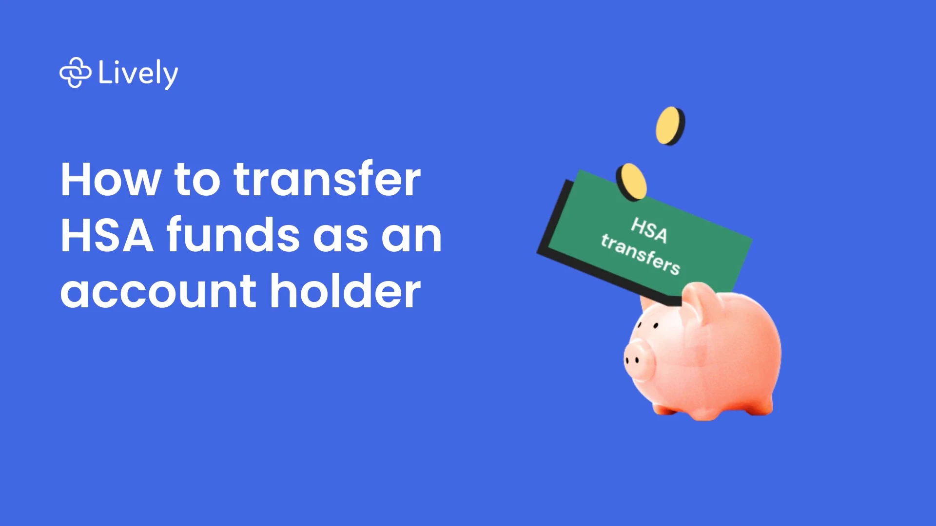 How to Transfer HSA Funds From Another Provider to Lively
