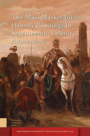 The Mass Market for History Paintings in Seventeenth-Century Amsterdam