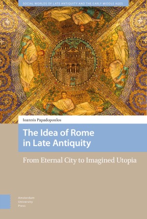 The Idea of Rome in Late Antiquity