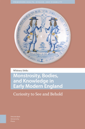 Monstrosity, Bodies, and Knowledge in Early Modern England