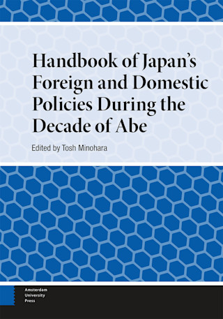 Handbook of Japan's Foreign and Domestic Policies During the Decade of Abe