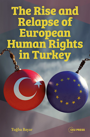 The Rise and Relapse of European Human Rights in Turkey