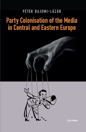 Party Colonisation of the Media in Central and Eastern Europe