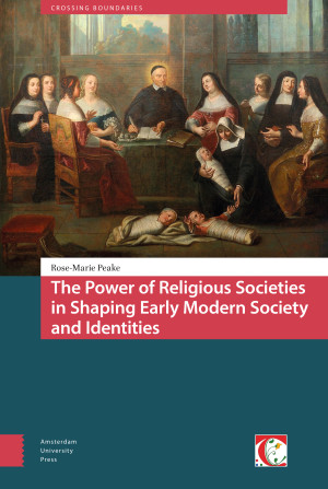 The Power of Religious Societies in Shaping Early Modern Society and Identities