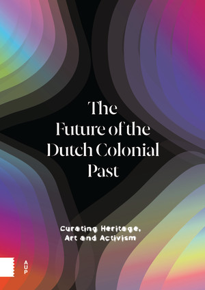 The Future of the Dutch Colonial Past