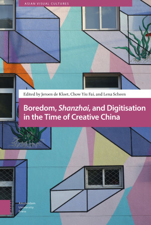 Boredom, Shanzhai, and Digitisation in the Time of Creative China
