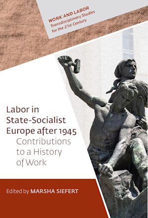 Labor in State-Socialist Europe, 1945–1989