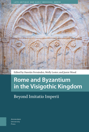 Rome and Byzantium in the Visigothic Kingdom
