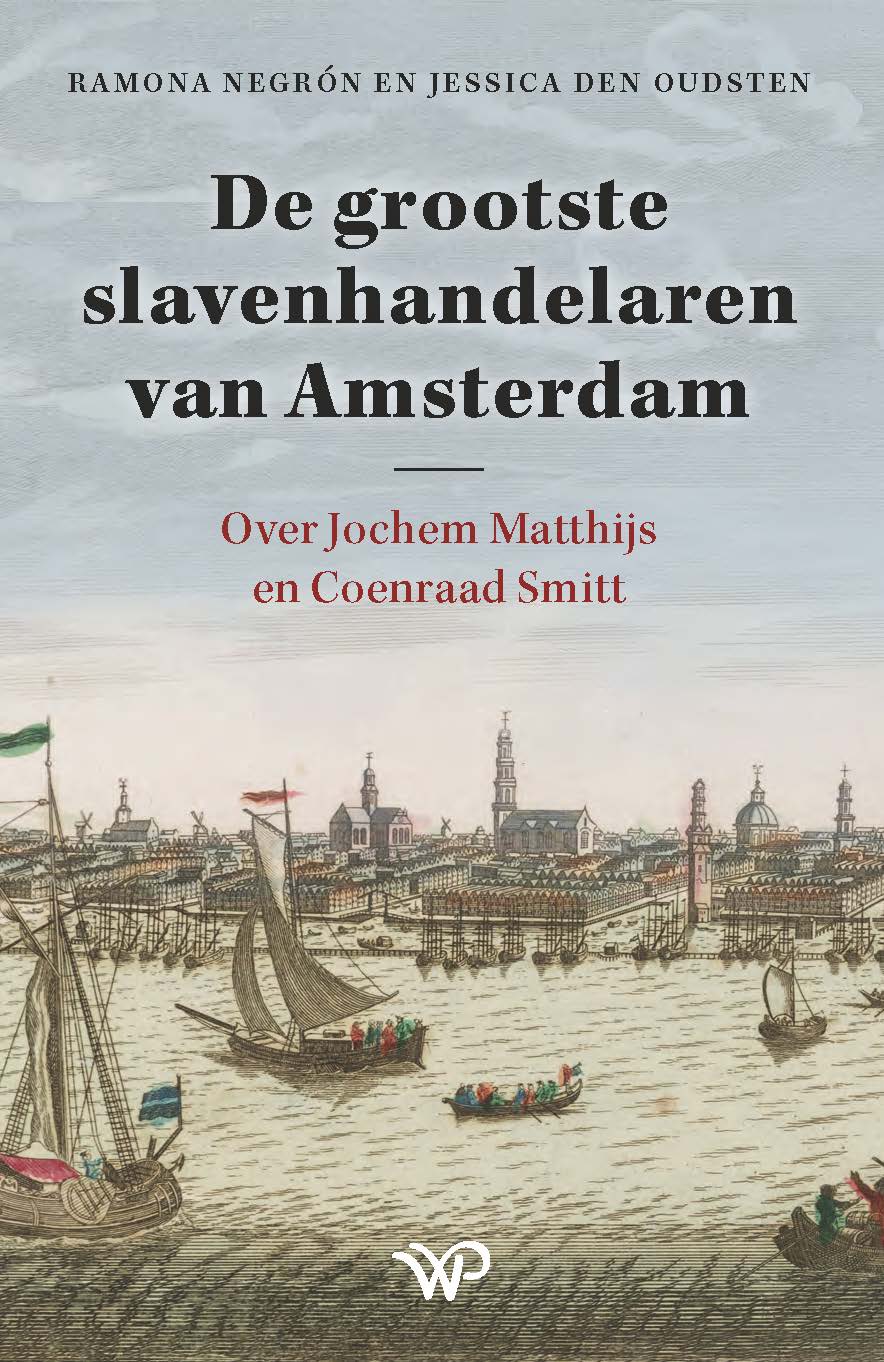 bak Afwijzen betreden De grootste slavenhandelaren van Amsterdam | Walburg Pers