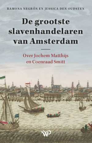 De grootste slavenhandelaren van Amsterdam