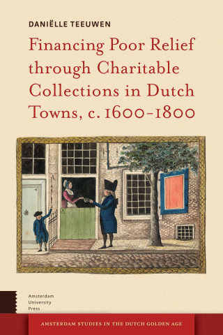 Financing Poor Relief through Charitable Collections in Dutch Towns, c. 1600-1800