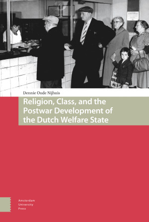 Religion, Class, and the Postwar Development of the Dutch Welfare State