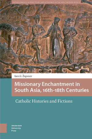 Missionary Enchantment in South Asia, 16th-18th Centuries