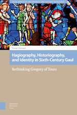 Hagiography, Historiography, and Identity in Sixth-Century Gaul