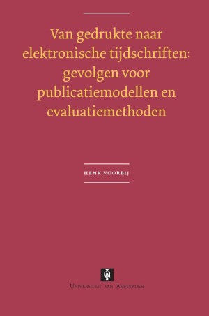 Van gedrukte naar elektronische tijdschriften: gevolgen voor publicatiemodellen en evaluatiemethoden