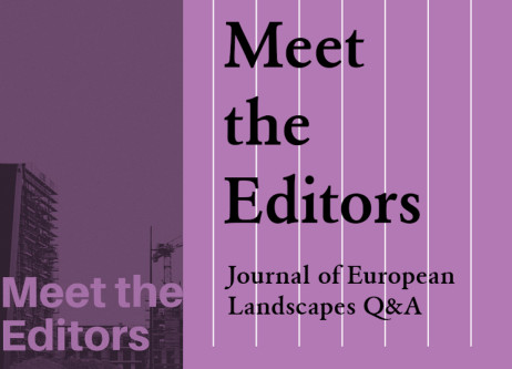 Meet the Editors: Journal of European Landscapes Q&A