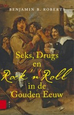 Seks, drugs en rock 'n' roll in de Gouden Eeuw