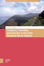 Outlawry, Liminality, and Sanctity in the Literature of the Early Medieval North Atlantic