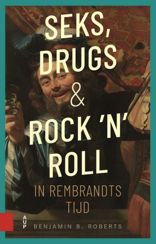 Seks, drugs en rock 'n' roll in Rembrandts tijd