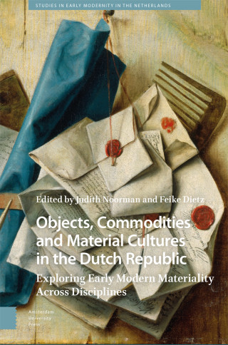 Objects, Commodities and Material Cultures in the Dutch Republic