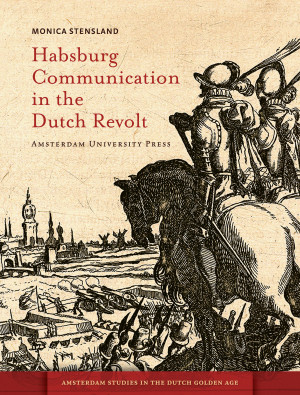 Habsburg Communication in the Dutch Revolt