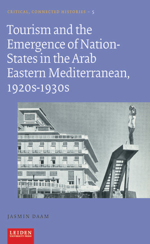 Tourism and the Emergence of Nation-States in the Arab Eastern Mediterranean, 1920s-1930s
