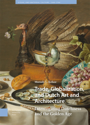 Trade, Globalization, and Dutch Art and Architecture