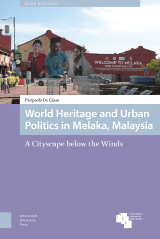 World Heritage and Urban Politics in Melaka, Malaysia