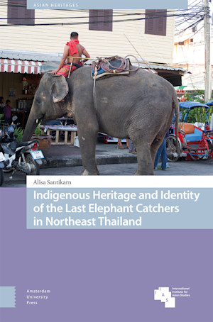 Indigenous Heritage and Identity of the Last Elephant Catchers in Northeast Thailand