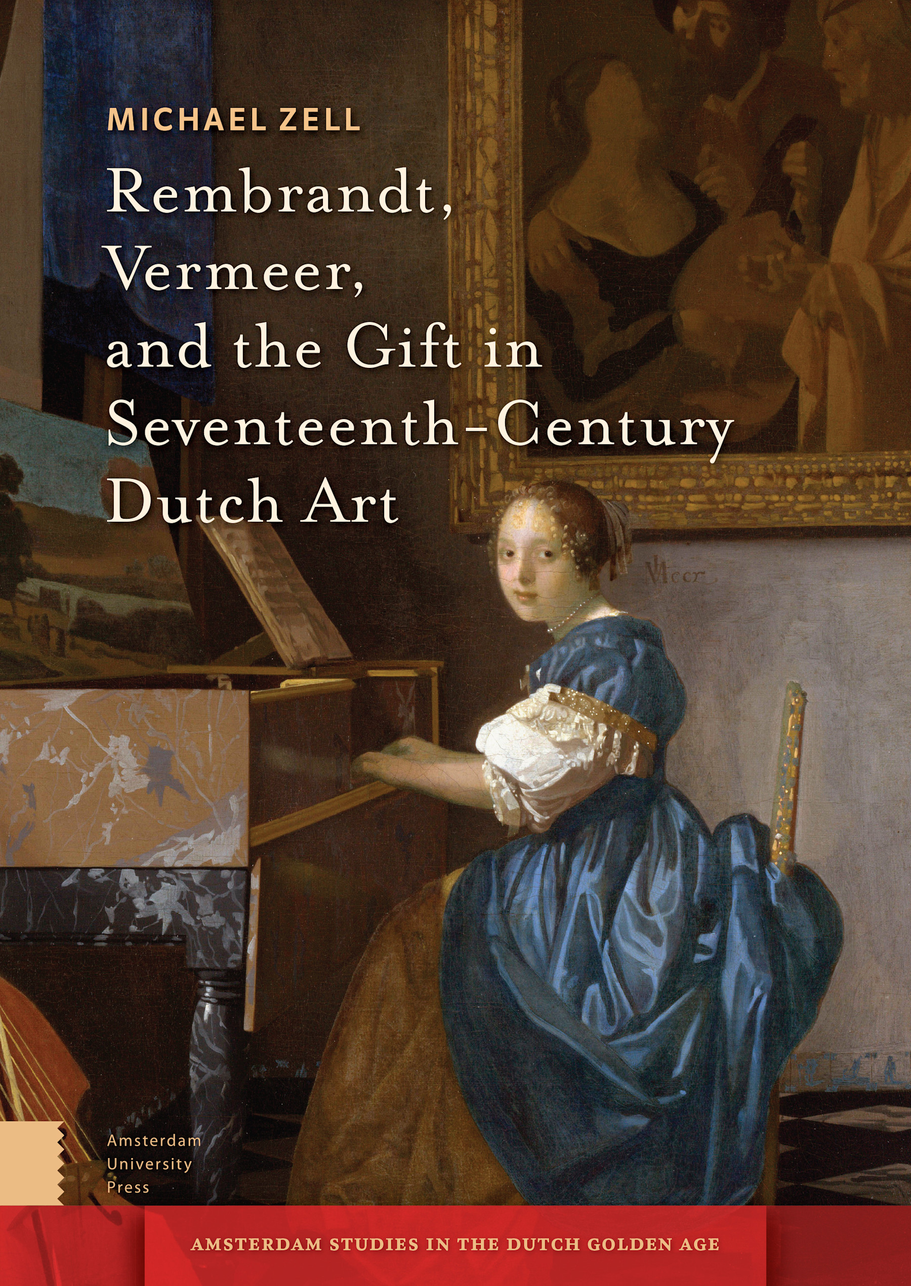 Rembrandt, Vermeer, and the Gift in SeventeenthCentury Dutch Art