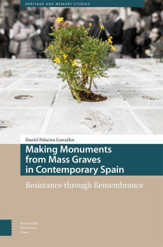 Making Monuments from Mass Graves in Contemporary Spain