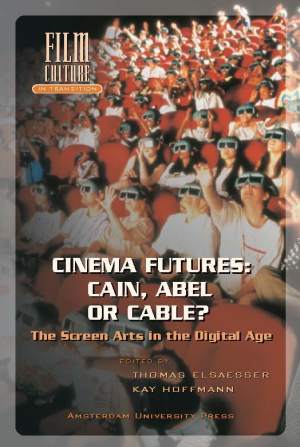 Cinema Futures: Cain, Abel or Cable?