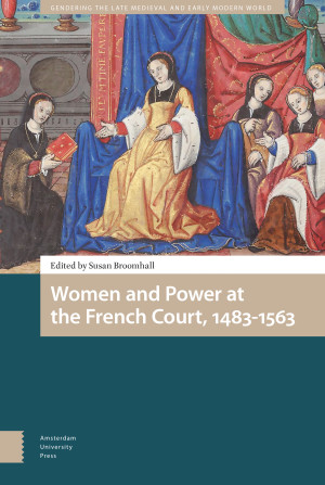 Women and Power at the French Court, 1483-1563