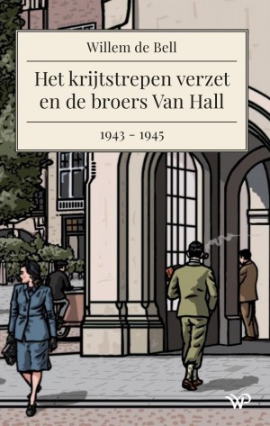 Het krijtstrepen verzet en de broers Van Hall, 1943-1945