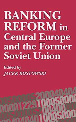 Banking Reform in Central Europe and the Former Soviet Union