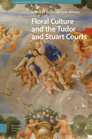 Floral Culture and the Tudor and Stuart Courts