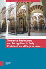 Tolerance, Intolerance, and Recognition in Early Christianity and Early Judaism