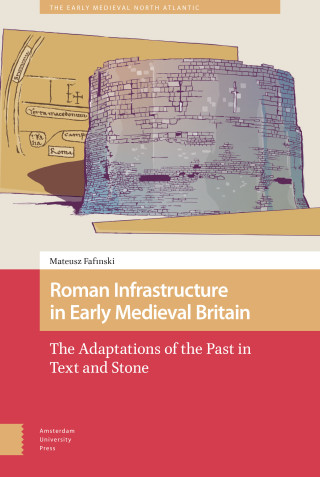 Roman Infrastructure in Early Medieval Britain