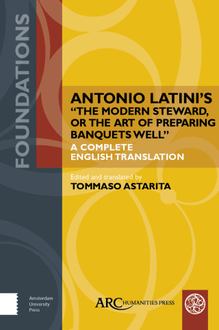 Antonio Latini’s "The Modern Steward, or The Art of Preparing Banquets Well"