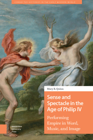 Sense and Spectacle in the Age of Philip IV