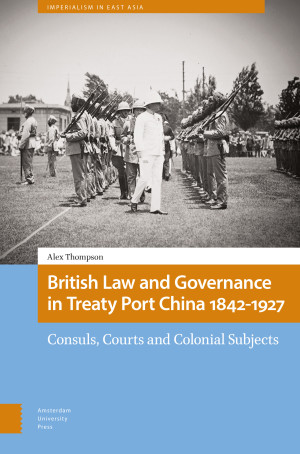 British Law and Governance in Treaty Port China 1842-1927