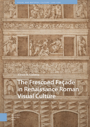 The Frescoed Façade in Renaissance Roman Visual Culture