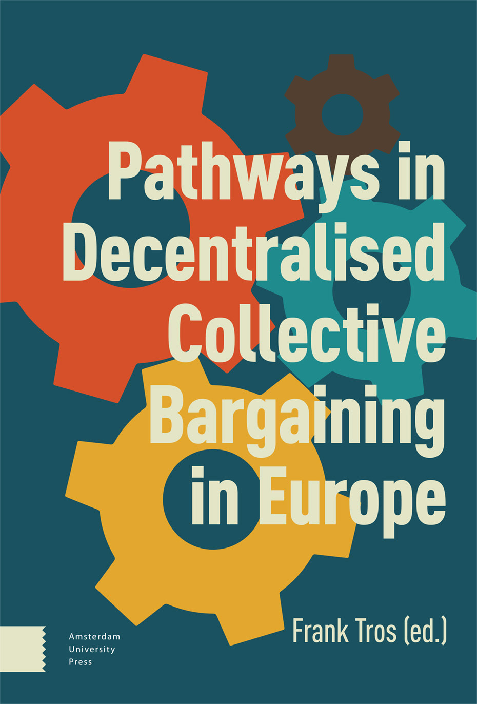 Pathways in Decentralised Collective Bargaining in Europe Amsterdam