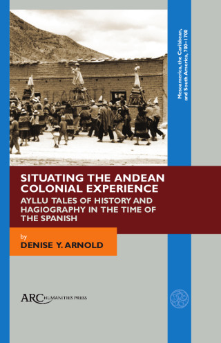 Situating the Andean Colonial Experience