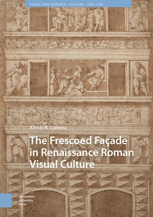 The Frescoed Façade in Renaissance Roman Visual Culture