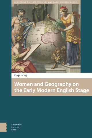 Women and Geography on the Early Modern English Stage