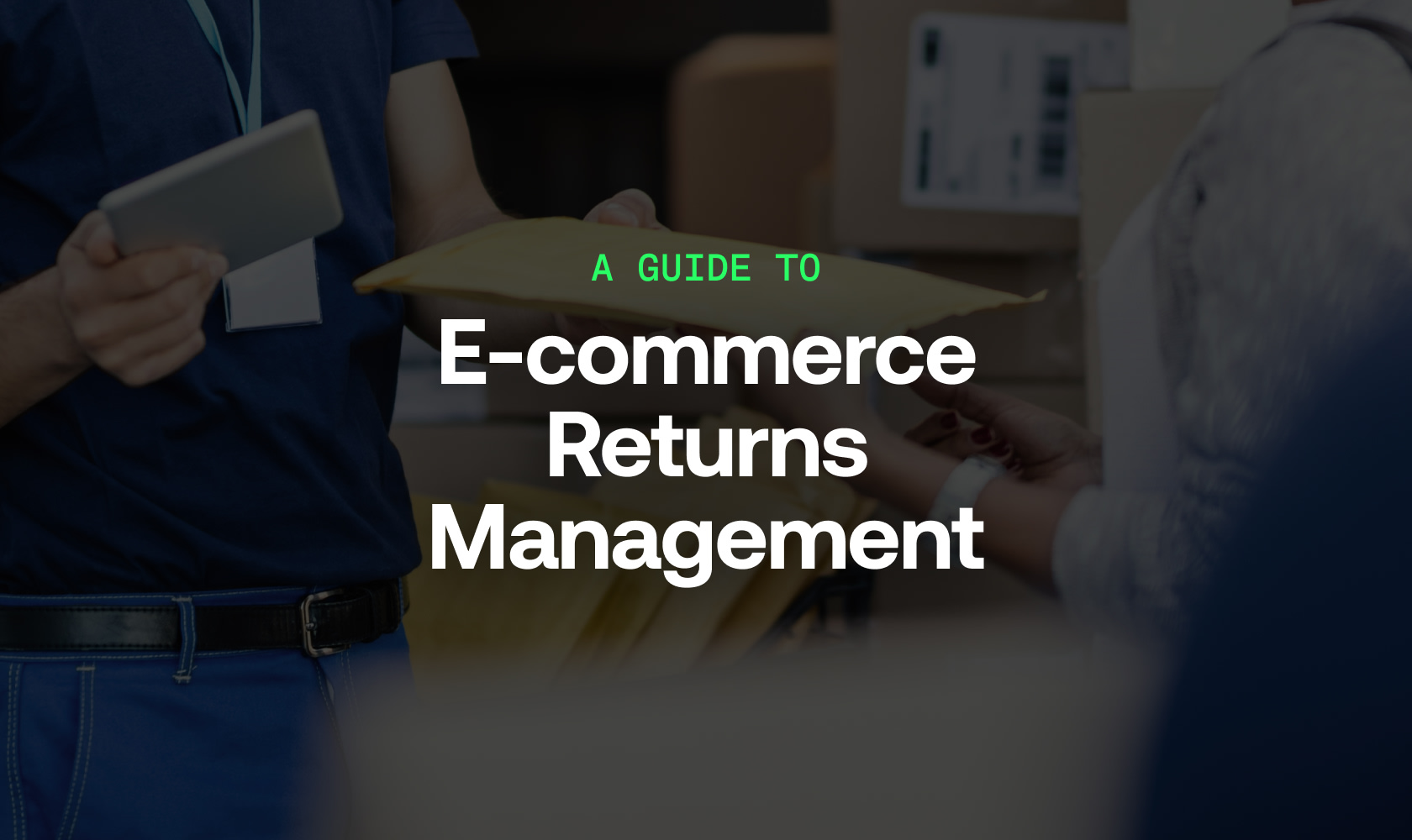 A Guide to E-commerce Returns Management