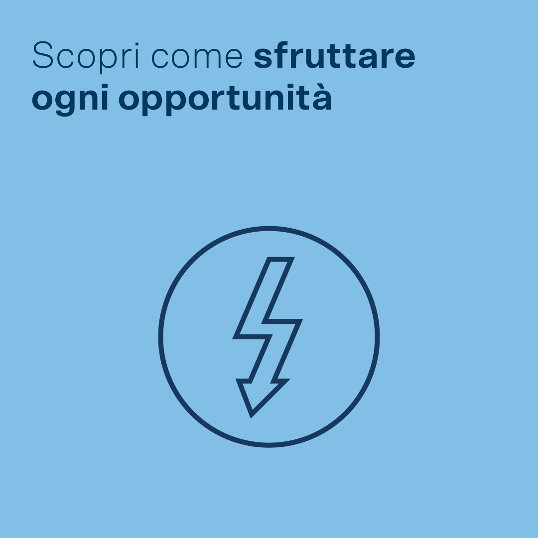 Scopri come sfruttare ogni opportunità