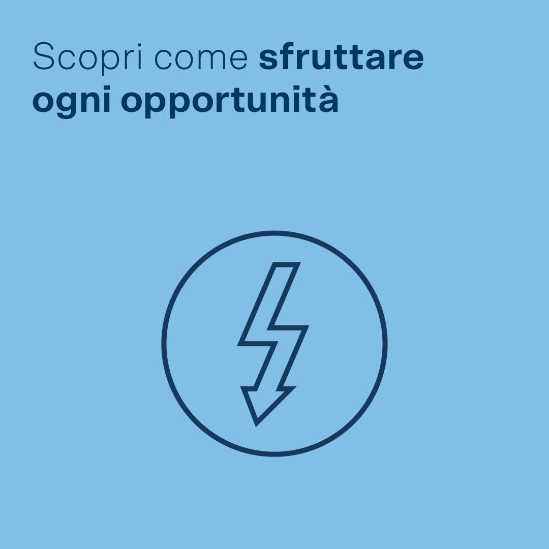 Scopri come sfruttare ogni opportunità